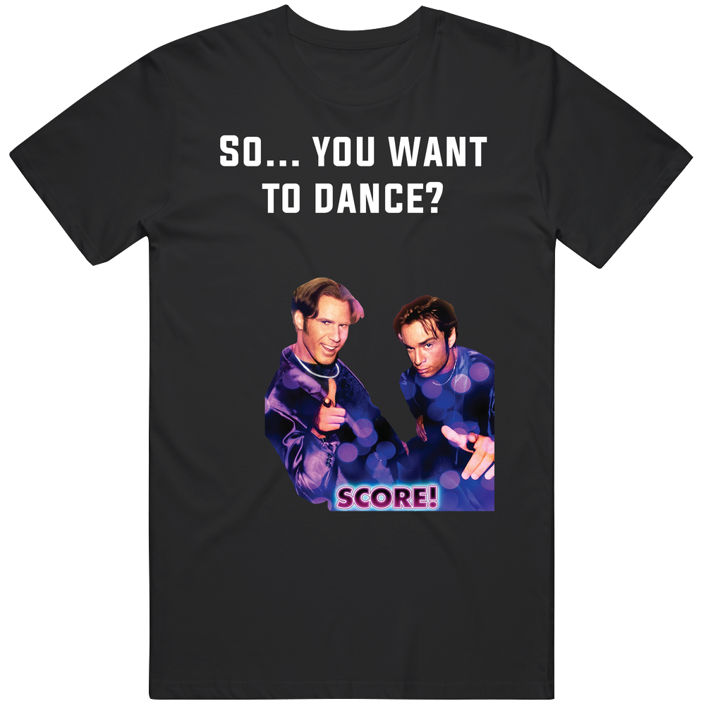 A Night At The Roxbury Score So... You Want To Dance? Quote Fan Retro T Shirt