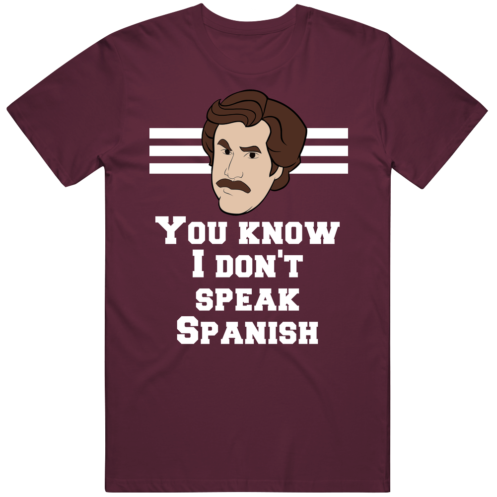 Anchorman Ron Burgundy You Know I Don't Speak Spanish Quote Fan Retro T Shirt Anchorman Ron Burgundy You Know I Don't Speak Spanish Quote Fan Retro T Shirt