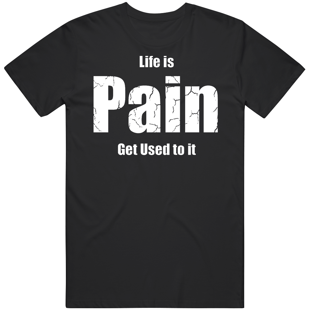 Life Is Pain Retro T Shirt Life Is Pain Retro T Shirt