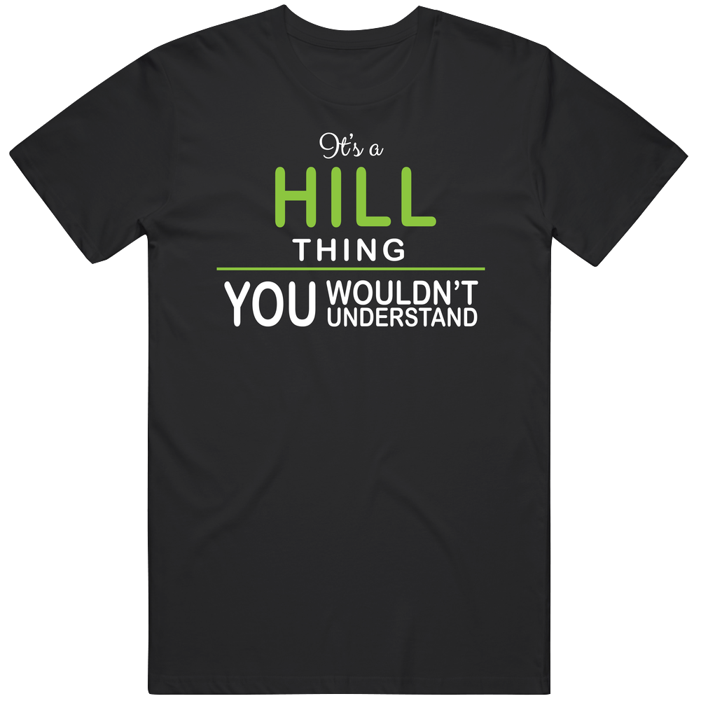 Custom It's A Hill Thing You Woudn't Understand Classic Retro T Shirt Custom It's A Hill Thing You Woudn't Understand Classic Retro T Shirt