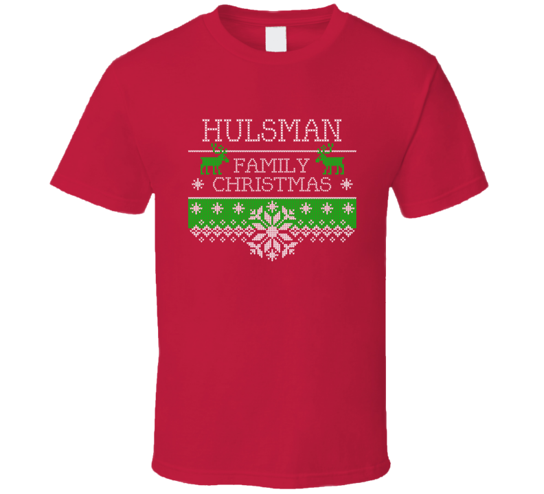 Hulsman Family Christmas Ugly Holiday Sweater T Shirt Hulsman Family Christmas Ugly Holiday Sweater T Shirt