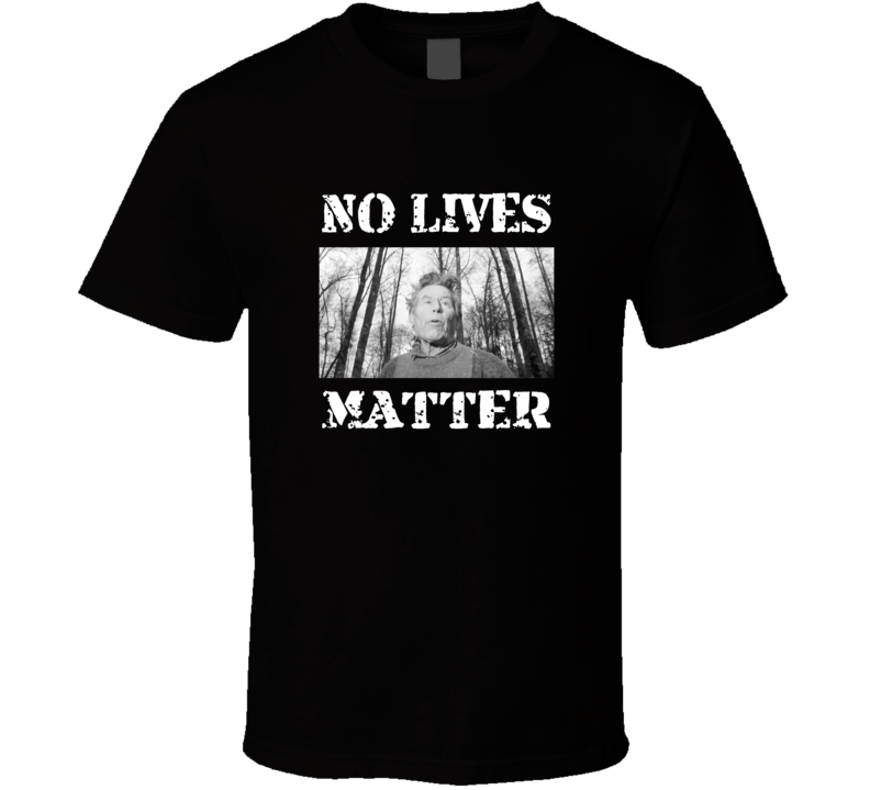 Pentti Linkola And No Lives Matter T Shirt Pentti Linkola And No Lives Matter T Shirt