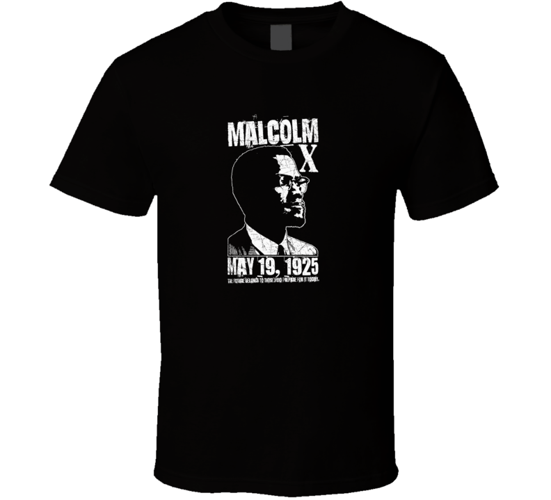 Malcolm X May 19 1925 T Shirt Malcolm X May 19 1925 T Shirt