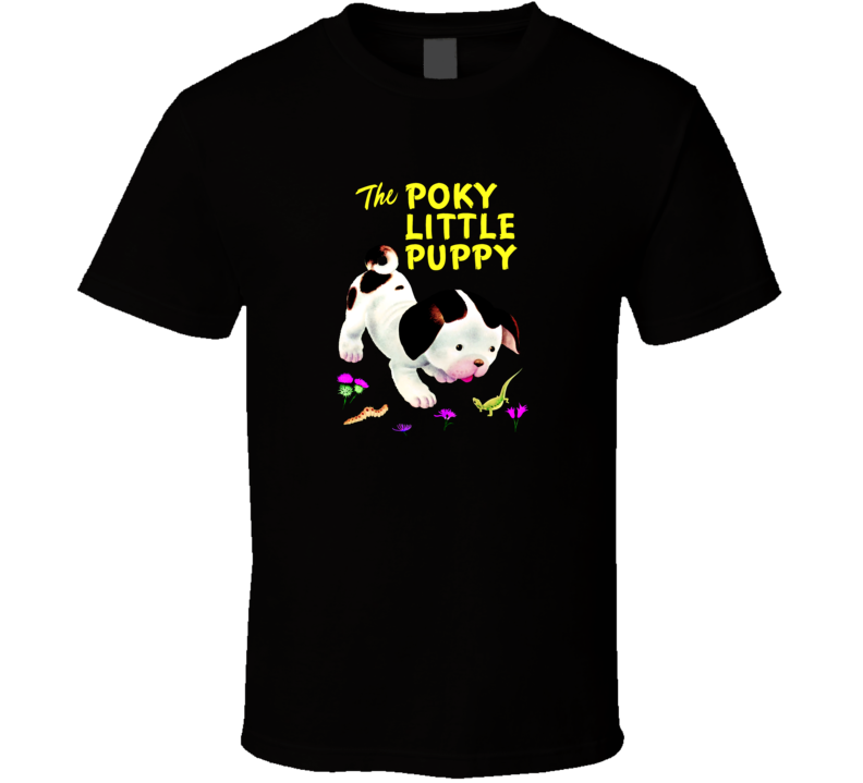 The Poky Little Puppy T Shirt The Poky Little Puppy T Shirt