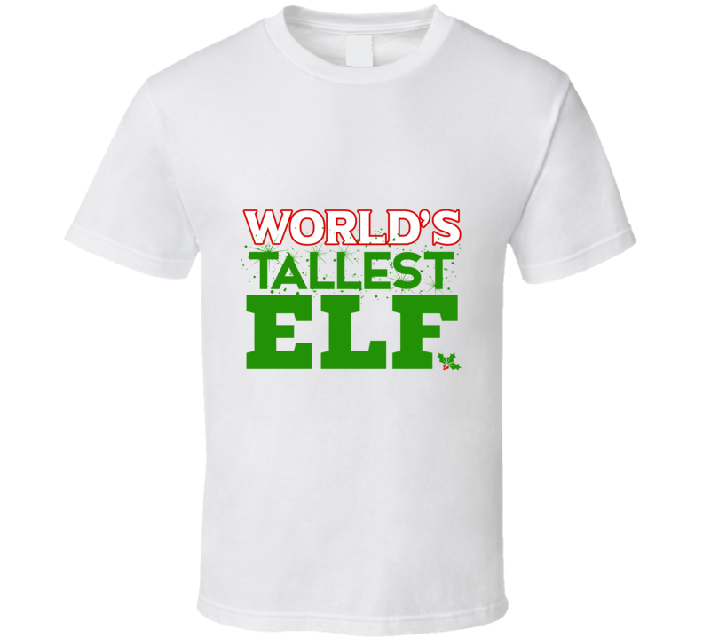 Customized - World's Tallest Elf T Shirt Customized - World's Tallest Elf T Shirt