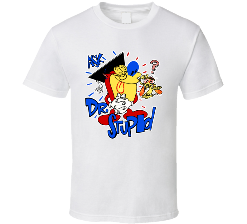 Ren And Stimpy Show Dr Stupid Funny TV T Shirt Ren And Stimpy Show Dr Stupid Funny TV T Shirt