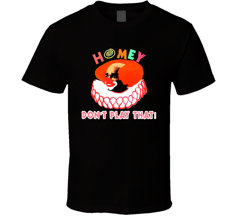 Homey The Clown In Living Color Funny T Shirt Homey The Clown In Living Color Funny T Shirt
