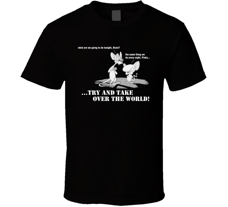 Pinky And The Brain Funny T Shirt Pinky And The Brain Funny T Shirt