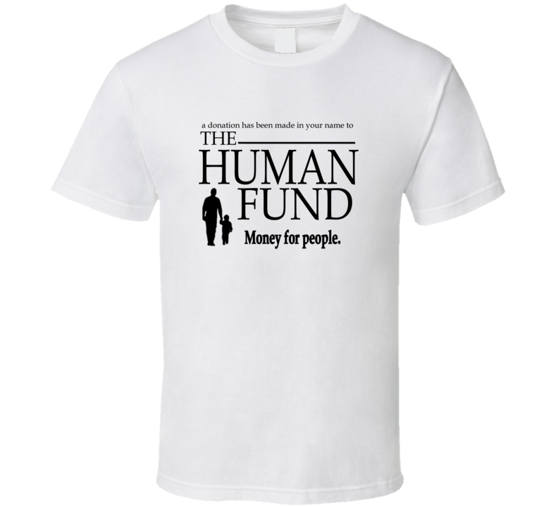The Human Fund Seinfeld White Tv Show Funny T Shirt The Human Fund Seinfeld White Tv Show Funny T Shirt