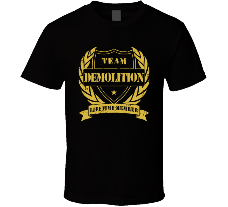 The Demolition Team Lifetime Member Wrestling T Shirt The Demolition Team Lifetime Member Wrestling T Shirt