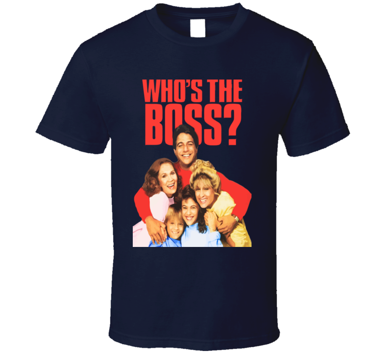 Whos The Boss Retro Funny Tv Show T Shirt Whos The Boss Retro Funny Tv Show T Shirt