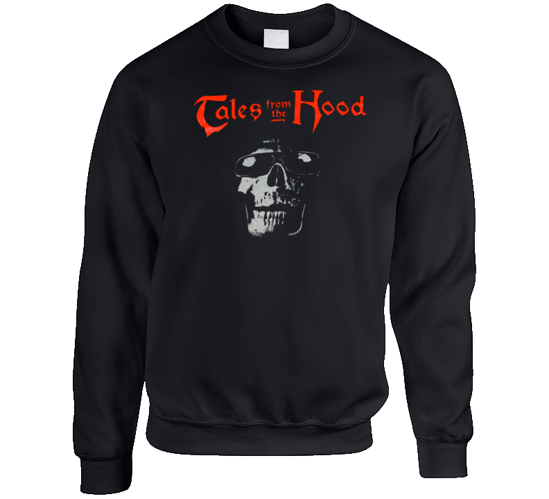 Tales From The Hood Retro Hip Hop Movie Crewneck Sweatshirt T Shirt Tales From The Hood Retro Hip Hop Movie Crewneck Sweatshirt T Shirt