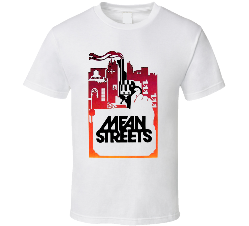 Mean Streets Robert De Niro Movie T Shirt Mean Streets Robert De Niro Movie T Shirt