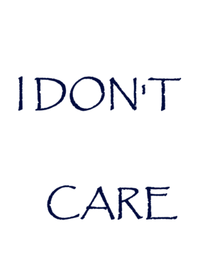 I Don't Care T Shirt