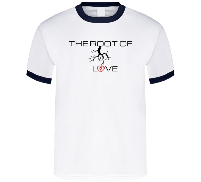 The Root Of Love T Shirt Ringer The Root Of Love T Shirt Ringer