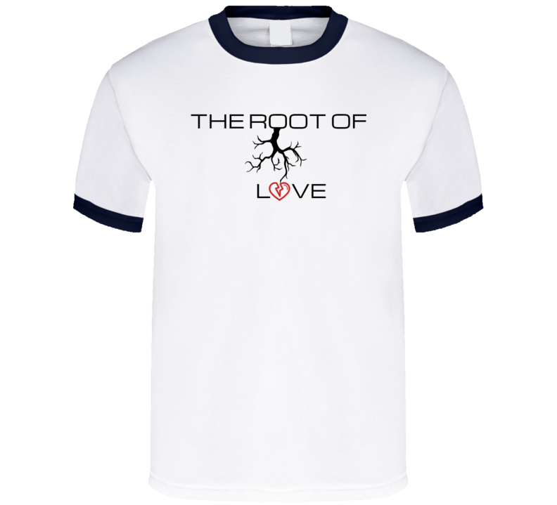 The Root Of Love T Shirt Ringer