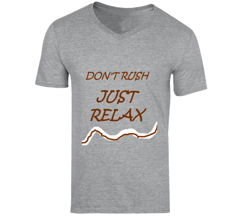 No Rush Relax Tee T Shirt