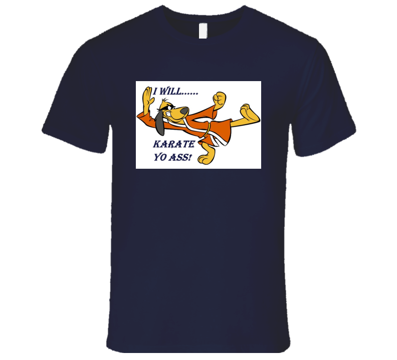 I WILL KARATE YO ASS TEE T Shirt