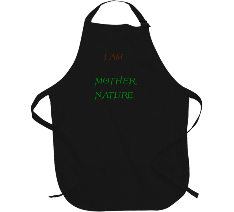 I Am Mother Nature 100% Great Quality Cooking Apron