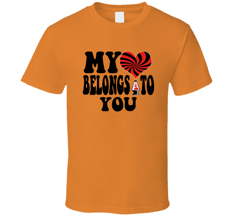 My Heart Belongs To You 100% Great Quality T-shirt