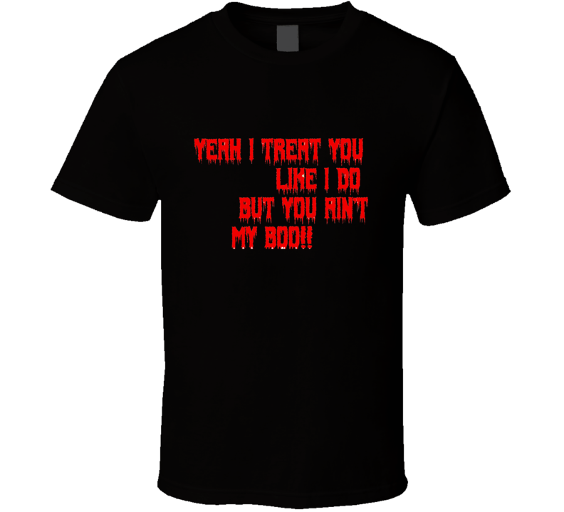 You Ain't My Boo 100% Cotton T-shirt You Ain't My Boo 100% Cotton T-shirt