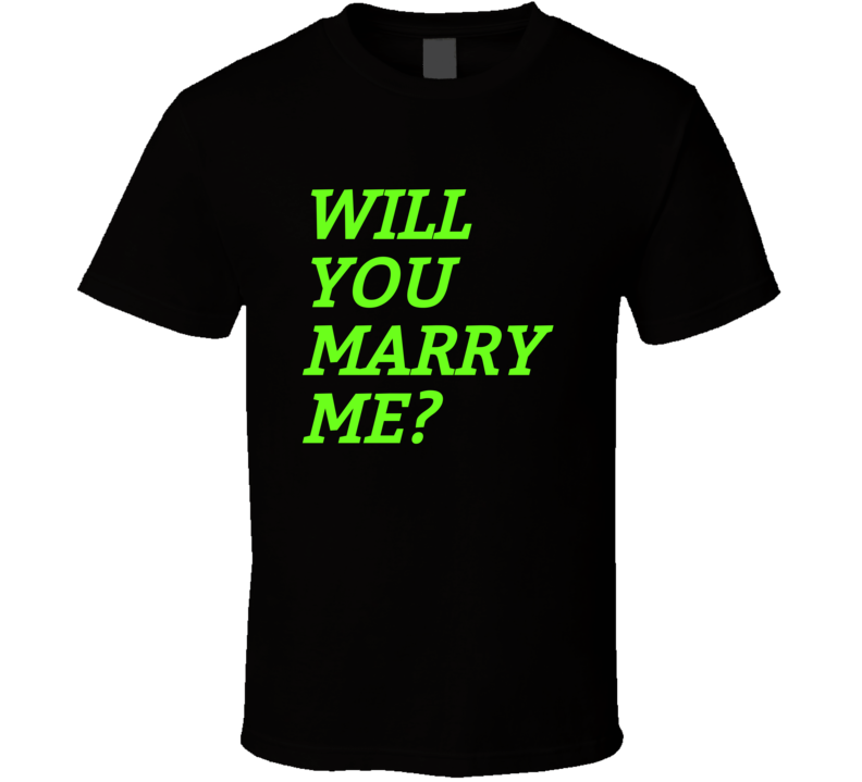 Will You Marry Me T-shirt ( Make Someone Happy ) Will You Marry Me T-shirt ( Make Someone Happy )