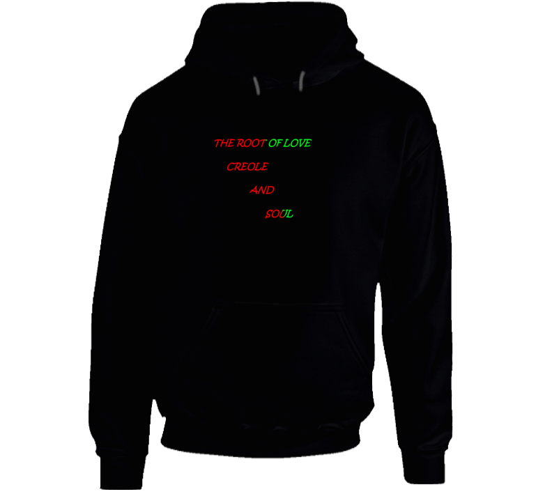 The Root Of Love Creole And Soul Hoodie