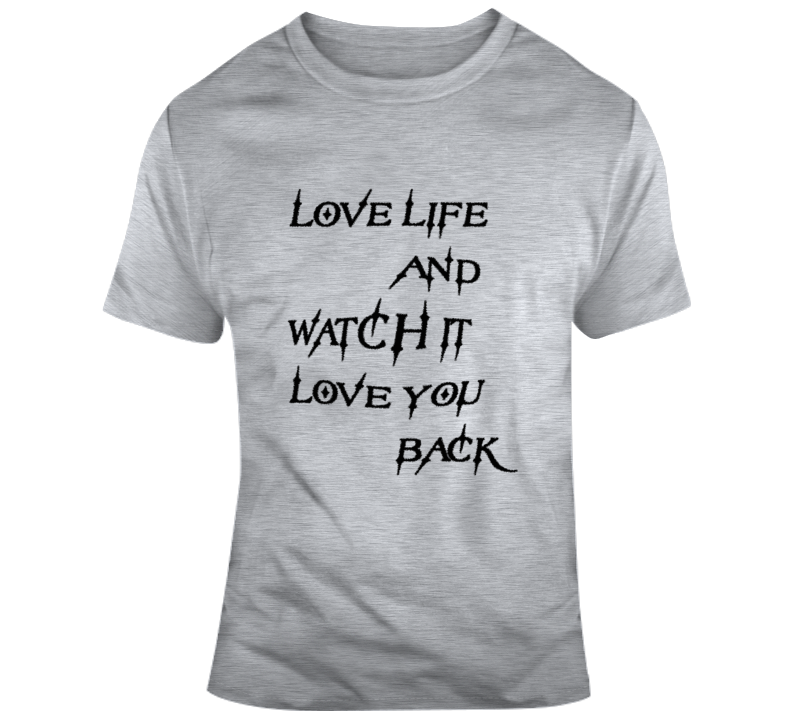 Love Life And Watch It Love You Back Classic Tee T Shirt