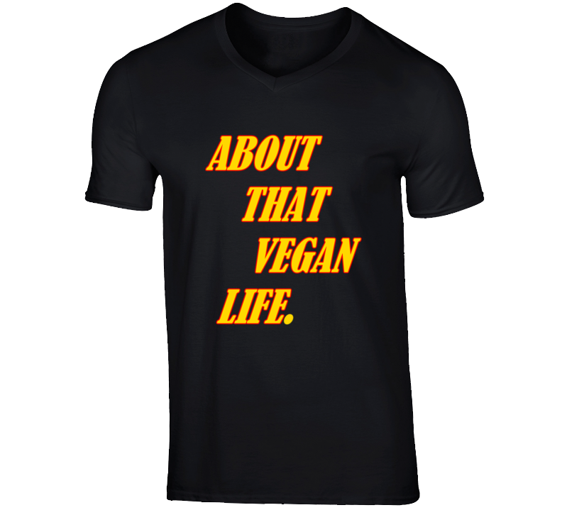 About That Vegan Life V- Neck Tee T Shirt