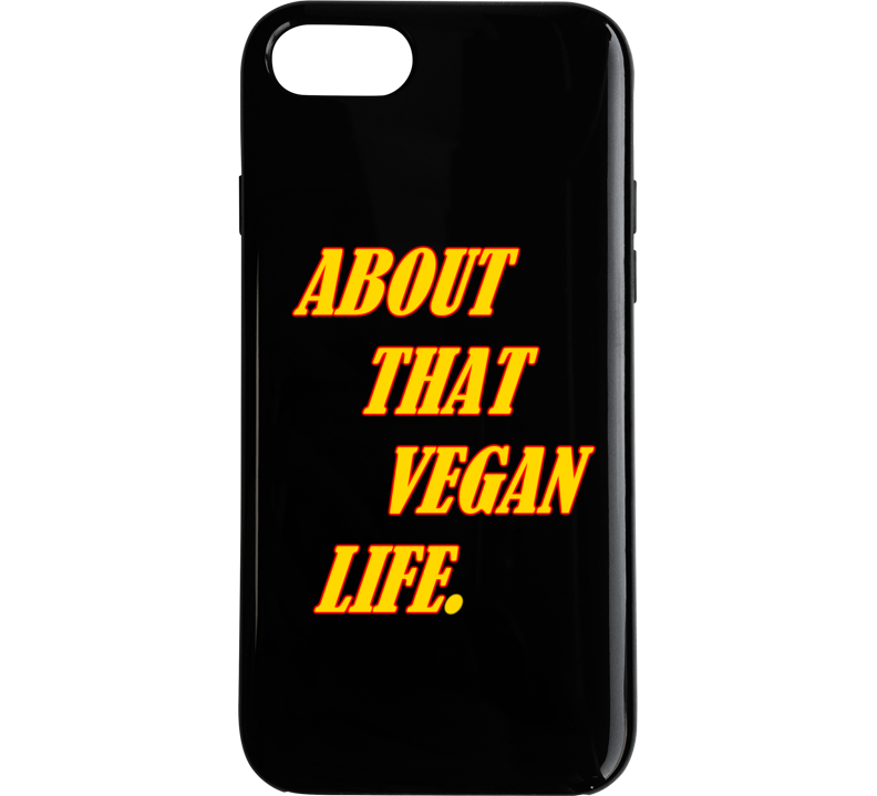 About That Vegan Life Phone Case About That Vegan Life Phone Case