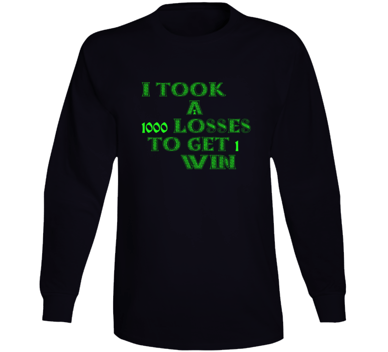 1000 Looses 1 Win Long Sleeve 1000 Looses 1 Win Long Sleeve