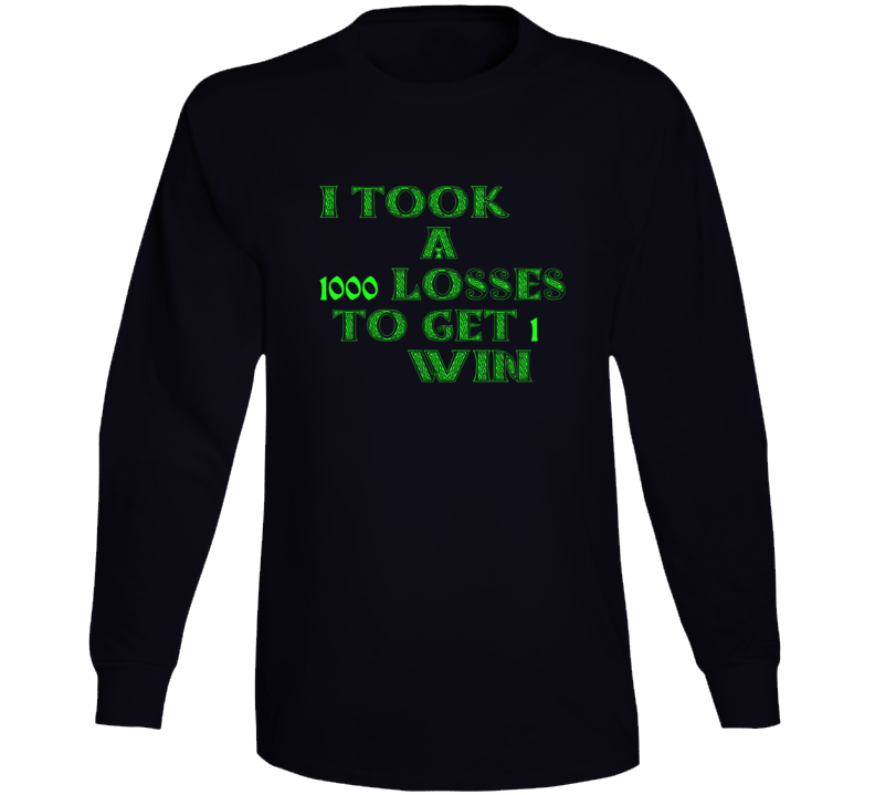 1000 Looses 1 Win Long Sleeve