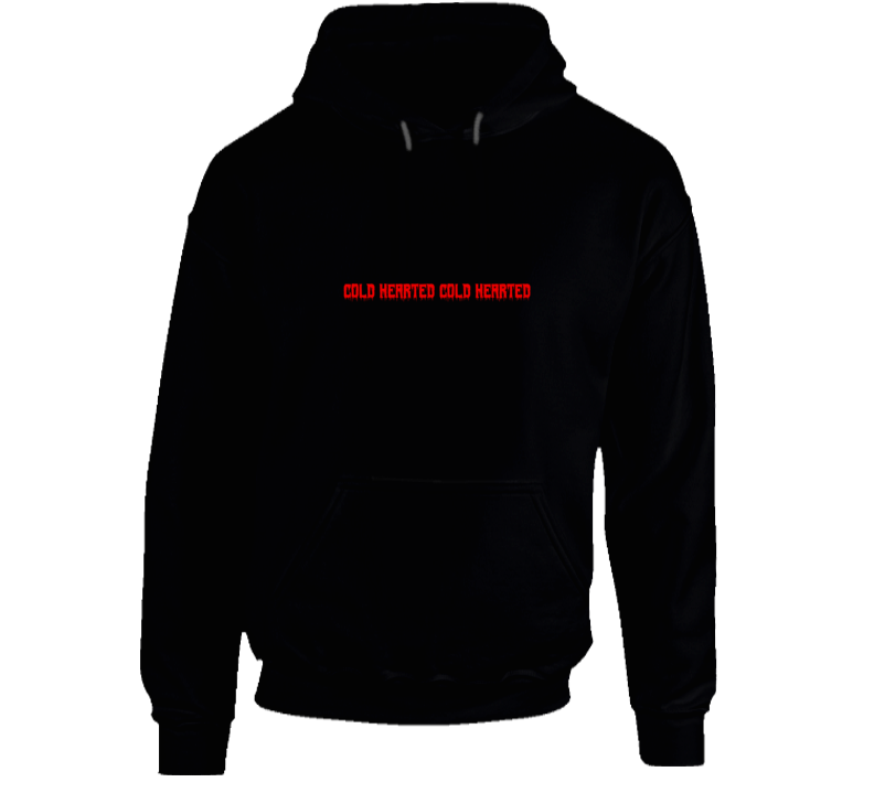 Cold Hearted Hoodie Cold Hearted Hoodie