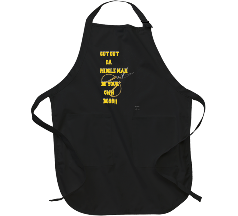 Cut Da Middle Man Be Your Own Boss Apron Cut Da Middle Man Be Your Own Boss Apron