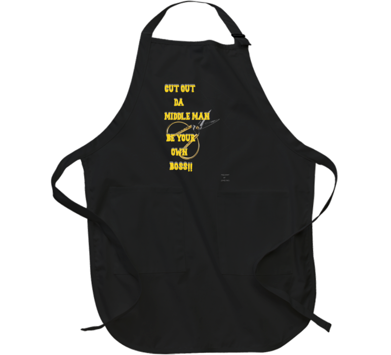 Cut Da Middle Man Be Your Own Boss Apron