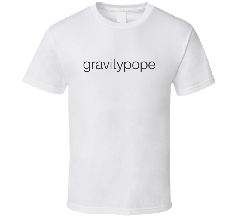 Gravitypope Fan T Shirt