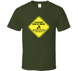 Caution Men At Work, Women Work All The Time T Shirt 37169885