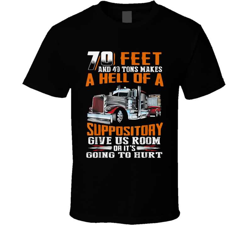 70 Feet And 40 Tons T Shirt 70 Feet And 40 Tons T Shirt