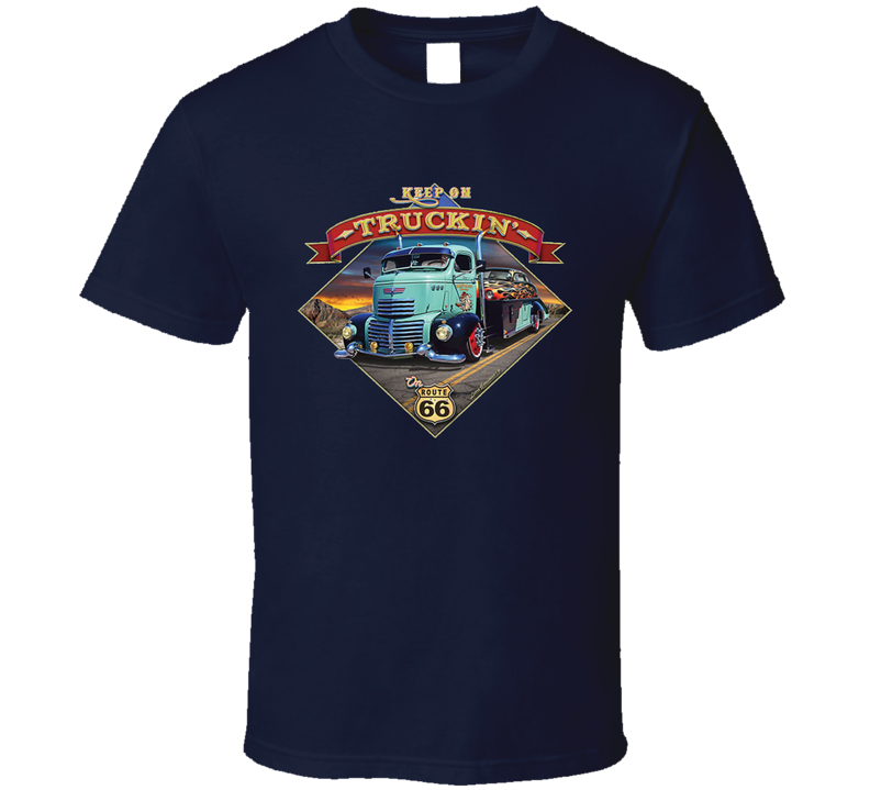 Keep On Truckin 1950 Bull Nose Flatbed Route 66 T Shirt Keep On Truckin 1950 Bull Nose Flatbed Route 66 T Shirt