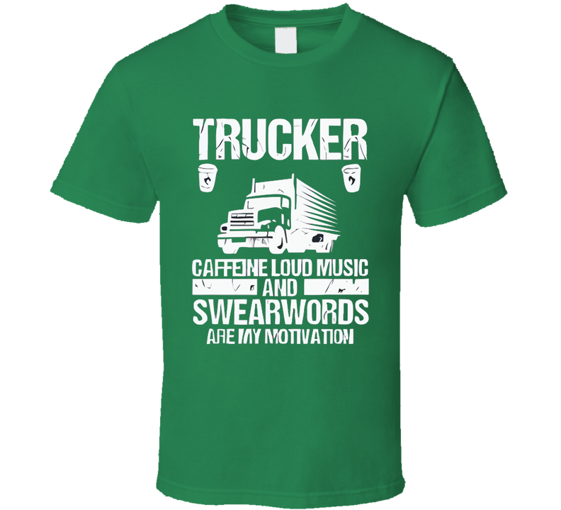 Trucker-caffeine Loud Music And Swearwords T Shirt Trucker-caffeine Loud Music And Swearwords T Shirt