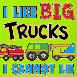 I Like Big Trucks I Cannot Lie T Shirt 40350092