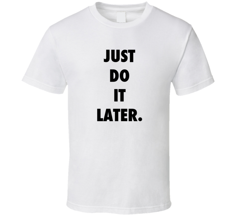 just do it T Shirt just do it T Shirt