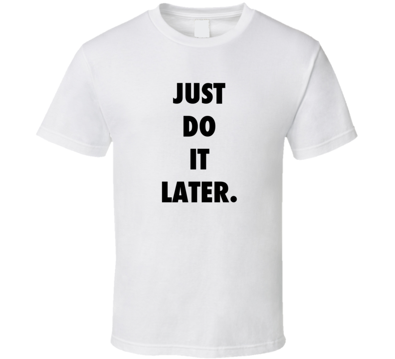 just do it T Shirt