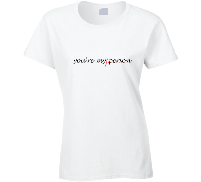 You're my person - greys anatomy T-shirt Meredith and Christina 