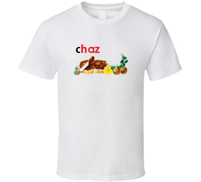 Chaz Nutella Personalized First Name Gift T Shirt Chaz Nutella Personalized First Name Gift T Shirt