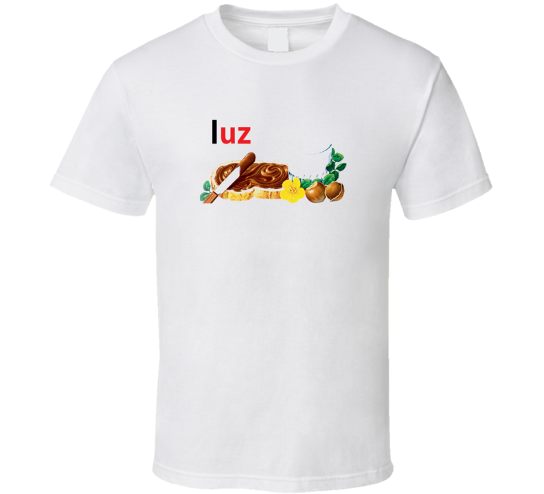 Luz Nutella Personalized First Name Gift T Shirt Luz Nutella Personalized First Name Gift T Shirt