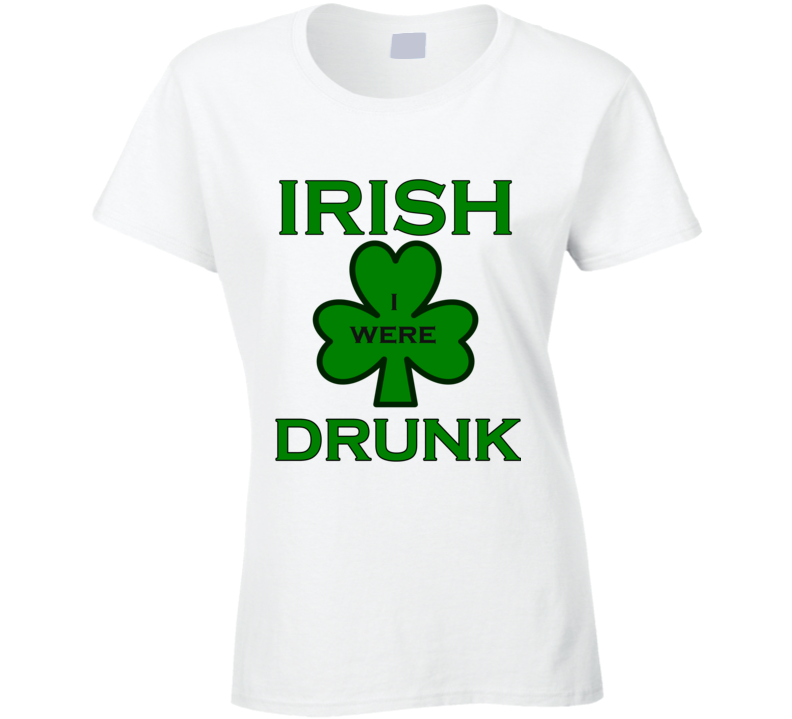 Irish (I wish) I were Drunk St Patricks Day T-shirt Irish (I wish) I were Drunk St Patricks Day T-shirt