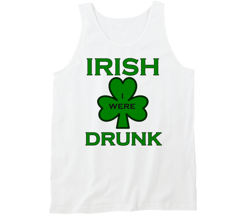 Irish (I wish) I were Drunk St. Patricks Day Tank Top 