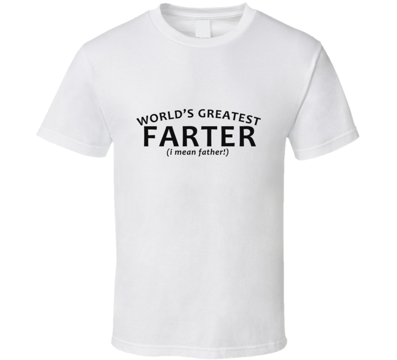 World's Greatest Father (Farter) Funny Tshirt 