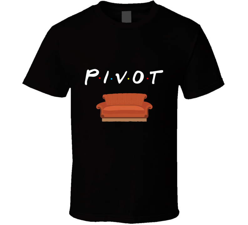 Pivot Couch - Ross Funny Friends Tshirt Pivot Couch - Ross Funny Friends Tshirt